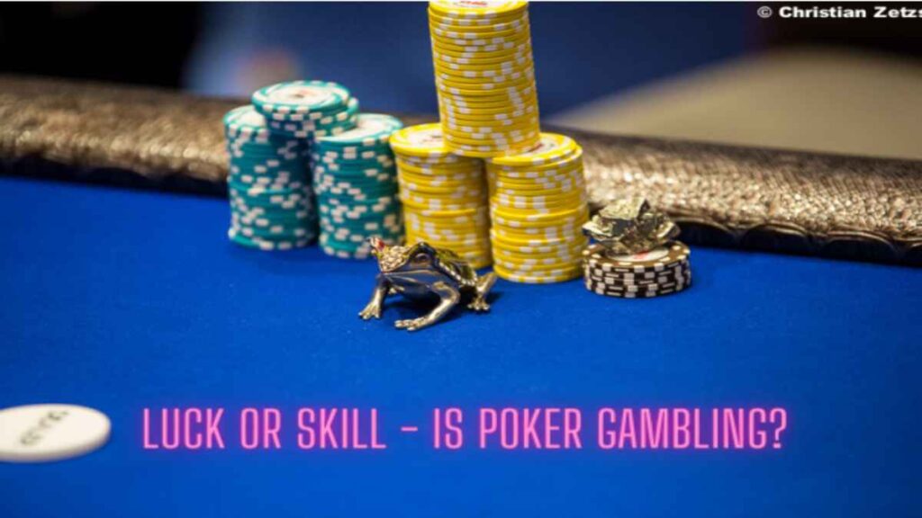 Is Poker a Game of Luck or Skill